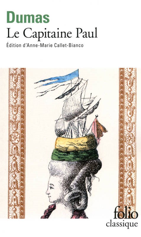 Couverture du roman Le Capitaine Paul: on voit une aristocrate du XVIIIème siècle avec une coiffure compliquée et un chapeau en forme de navire.
