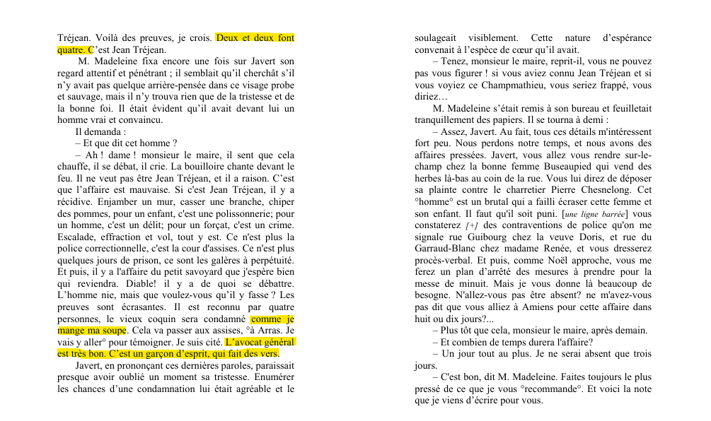 Javert évoque le prochain procès de Champmathieu, parsemant son discours d'expressions bizarres comme "comme je mange ma soupe" et de détails inutiles comme "L'avocat général est très bon. C'est un garçon d'esprit, qui fait des vers." Jean Tréjean s'arrange pour le faire parler à son insu et parvient à apprendre la date du procès.
