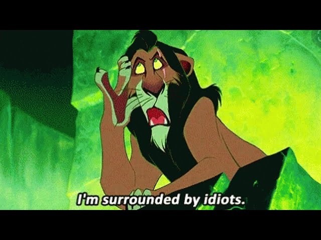 Le célèbre meme de Scar déclarant : "Je suis entouré d'idiots" !